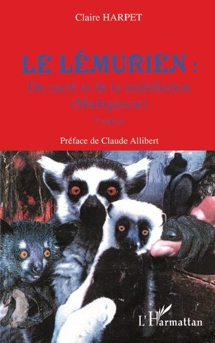 Claire Harpet - Le lémurien - Du sacré et de la malédiction (Madagascar).
