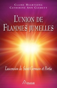 Claire Heartsong et Catherine Ann Clemett - L'union de Flammes jumelles - L’ascension de Saint-Germain et Portia.