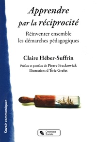 Claire Héber-Suffrin - Apprendre par la réciprocité - Réinventer ensemble les démarches pédagogiques.