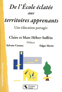 Claire Héber-Suffrin et Marc Héber-Suffrin - De l'Ecole éclatée aux territoires apprenants - Une éducation partagée.