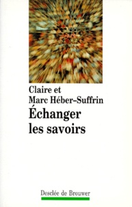 Claire Héber-Suffrin et Marc Héber-Suffrin - Echanger les savoirs.