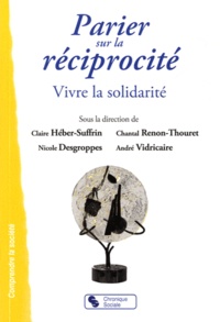 Claire Héber-Suffrin et Chantal Renon-Thouret - Parier sur la réciprocité - Vivre la solidarité.