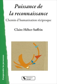 Claire Héber-Suffrin - Puissance de la reconnaissance - Chemin d'humanisation réciproque.