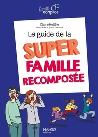 Claire Hellèle - Le guide de la super famille recomposée.