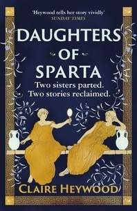 Claire Heywood - Daughters of Sparta.