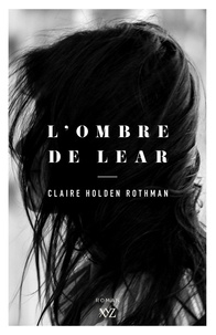 Ebooks téléchargés mac L’ombre de Lear en francais par Claire Holden Rothman, Eva Lavergne