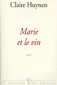 Claire Huynen - Marie Et Le Vin.