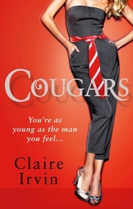 Claire Irvin - Cougars - You're as young as the man you feel.