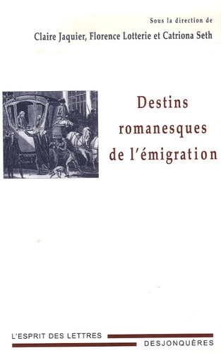 Claire Jaquier et Florence Lotterie - Destins romanesques de l'émigration.