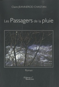 Claire Jeannerod Chastan - Les Passagers de la pluie.