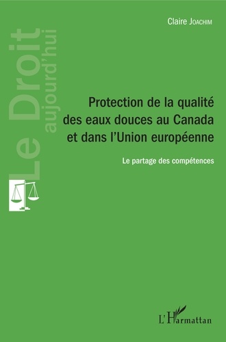 Protection de la qualité des eaux douces au Canada et dans l'Union européenne. Le partage des compétences