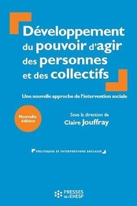 Claire Jouffray - Développement du pouvoir d'agir des personnes et des collectifs - Une nouvelle approche de l'intervention sociale.