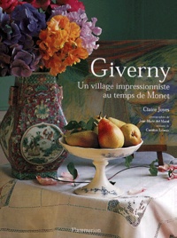 Claire Joyes et Jean-Marie del Moral - Giverny. Un Village Impressionniste Au Temps De Monet.