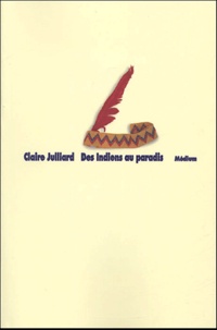 Claire Julliard - Des Indiens au paradis.