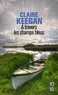 Claire Keegan - A travers les champs bleus.