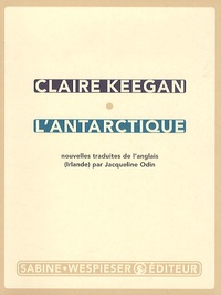 Claire Keegan - L'Antarctique.