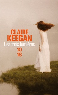 Claire Keegan - Les trois lumières.