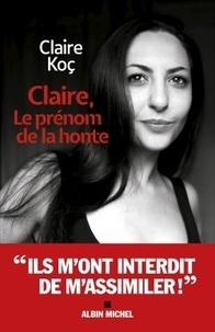 Claire Koç - Claire, le prénom de la honte.