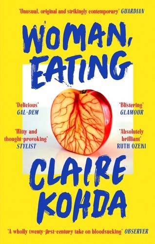 Woman, Eating. 'Absolutely brilliant - Kohda takes the vampire trope and makes it her own' Ruth Ozeki