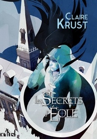 Claire Krust - Les secrets d'Eole.