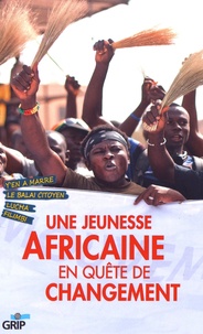 Claire Kupper et Michel Luntumbue - Une jeunesse africaine en quête de changement - Y'en a marre, Le balai citoyen, Lucha, Filimbi.