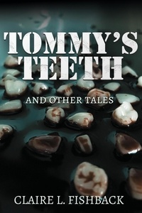  Claire L. Fishback - Tommy's Teeth and Other Tales.