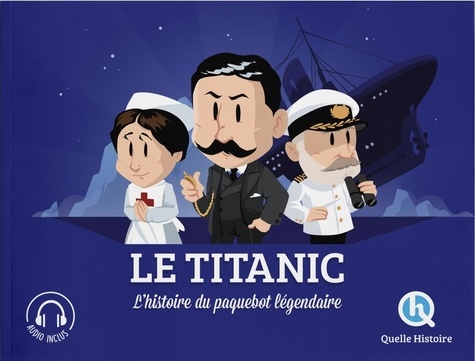 Claire L'Hoër - Le Titanic - L'histoire du paquebot légendaire.