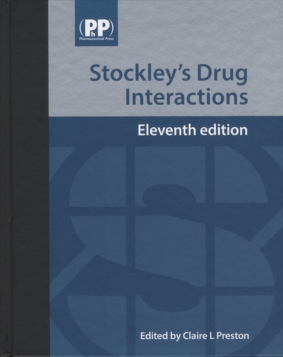 Claire-L Preston - Stockley's Drug Interactions - A Source Book of Interactions, Their Mechanisms, Clinical Importance and Management.