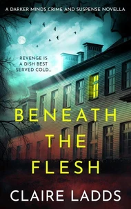 Beneath the Flesh: A Darker Minds Crime and Suspense Novella