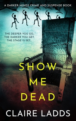  Claire Ladds - Show Me Dead: A Darker Minds Crime and Suspense Book - Darker Minds Crime and Suspense.
