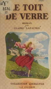 Claire Lafaurie - Le toit de verre.