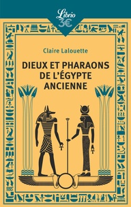 Claire Lalouette - Dieux et pharaons de l'Egypte ancienne.