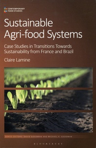 Claire Lamine - Sustainable Agri-food Systems - Case Studies in Transitions Towards Sustainability from France and Brazil.