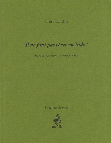 Claire Landais - Il ne faut pas rêver en Inde ! - Journal novembre-décembre 1996.