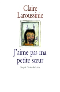 Claire Laroussinie - J'aime (pas) ma p'tite soeur.