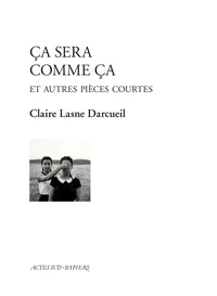 Ca sera comme ça et autres pièces courtes