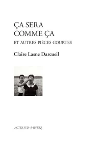 Ca sera comme ça et autres pièces courtes