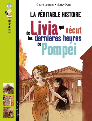 Claire Laurens et Nancy Peña - La véritable histoire de Livia qui vécut les dernières heures de Pompéi.