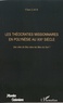 Claire Laux - Les théocraties missionnaires en Polynésie au XIXe siècle - Des cités de Dieu dans les mers du Sud ?.