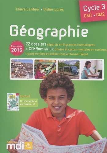 Géographie Cycle 3 CM1-CM2. 22 dossiers répartis en 6 grandes thématiques  Edition 2018 -  avec 1 Cédérom