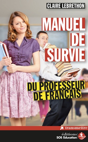 Claire Lebrethon - Manuel de survie du professeur de français.