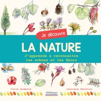 Claire Lecoeuvre et Laurianne Chevalier - Je découvre la nature - J'apprends à reconnaître les arbres et les fleurs.