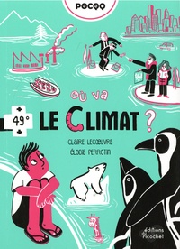 Claire Lecoeuvre et Elodie Perrotin - Où va le climat ?.