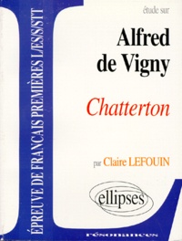 Claire Lefouin - Etude Sur Chatterton, Alfred De Vigny.