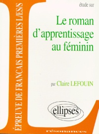 Claire Lefouin - Etude Sur Le Roman D'Apprentissage Au Feminin.