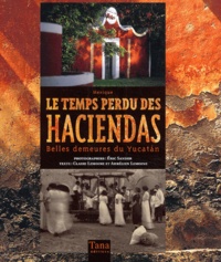 Claire Lemoine - Le temps perdu des haciendas - Belles demeures du Yucatan.