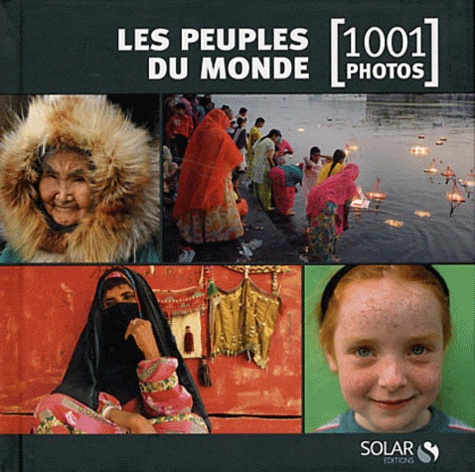 Claire Lemoine - Les peuples du monde en 1001 photos.
