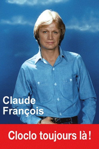 Claire Lescure - Claude François - Cloclo toujours là !.
