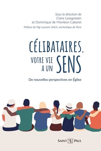 Célibataires, votre vie a un sens. De nouvelles perspectives en Eglise