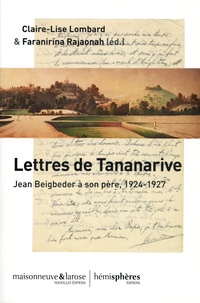 Claire-Lise Lombard et Faranirina Rajaonah - Lettres de Tananarive - Jean Beigbeder à son père, 1924-1927.